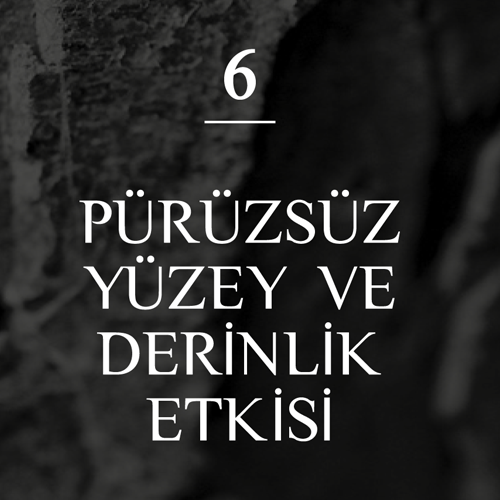 PÜRÜZSÜZ YÜZEY VE DERİNLİK ETKİSİ